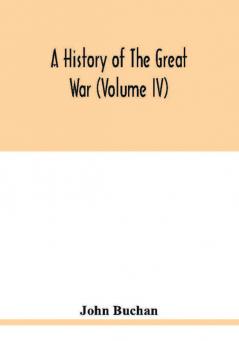 A history of the great war (Volume IV)