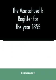 The Massachusetts register for the year 1855