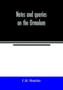 Notes and queries on the Ormulum