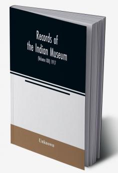 Records of the Indian Museum (Volume XIII) 1917