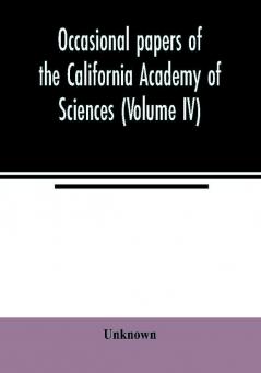 Occasional papers of the California Academy of Sciences (Volume IV)