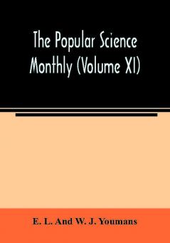 The Popular science monthly (Volume XI)