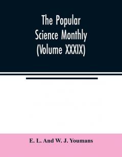 The Popular science monthly (Volume XXXIX)