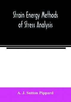 Strain energy methods of stress analysis