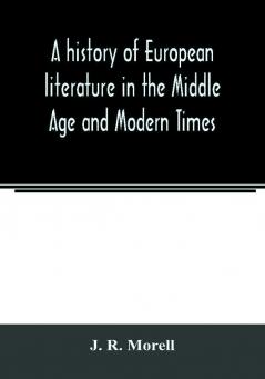 A history of European literature in the Middle Age and Modern Times