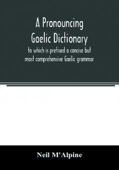 A pronouncing Gaelic dictionary