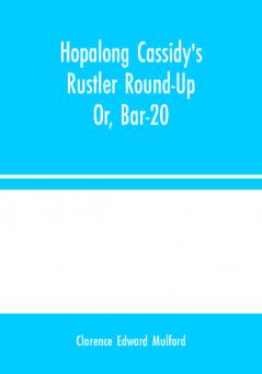 Hopalong Cassidy's Rustler Round-Up; Or Bar-20