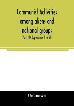 Communist activities among aliens and national groups.