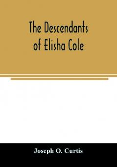 The descendants of Elisha Cole