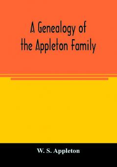 A genealogy of the Appleton family