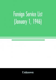 Foreign service list (January 1 1946)