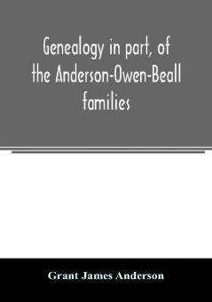 Genealogy in part of the Anderson-Owen-Beall families