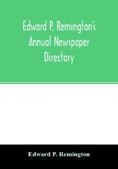 Edward P. Remington's annual newspaper directory