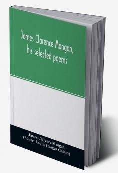 James Clarence Mangan his selected poems