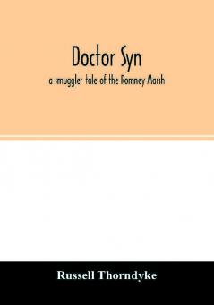 Doctor Syn; a smuggler tale of the Romney Marsh