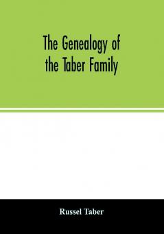 The genealogy of the Taber family