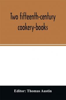 Two fifteenth-century cookery-books. Harleian ms. 279 (ab. 1430) & Harl. ms. 4016 (ab. 1450) with extracts from Ashmole ms. 1429 Laud ms. 553 & Douce ms. 55