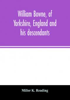 William Bowne of Yorkshire England and his descendants