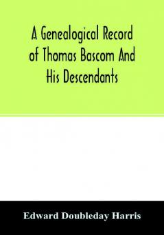 A genealogical record of Thomas Bascom and his descendants