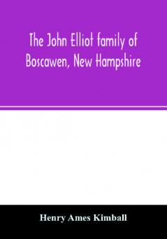 The John Elliot family of Boscawen New Hampshire