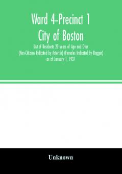 Ward 4-Precinct 1; City of Boston; List of Residents 20 years of Age and Over (Non-Citizens Indicated by Asterisk) (Females Indicated by Dagger) as of January 1 1937