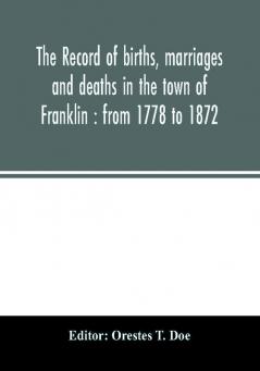 The record of births marriages and deaths in the town of Franklin