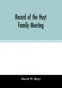 Record of the Hoyt family meeting