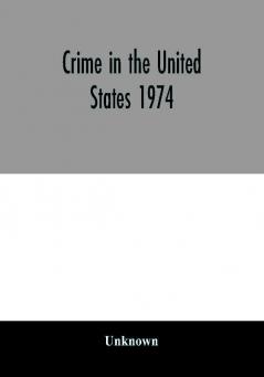 Crime in the United States 1974