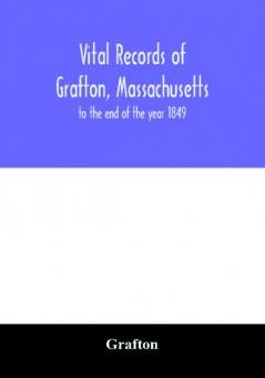 Vital records of Grafton Massachusetts