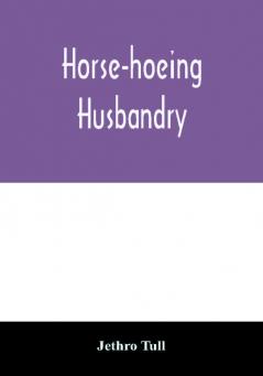 Horse-hoeing husbandry