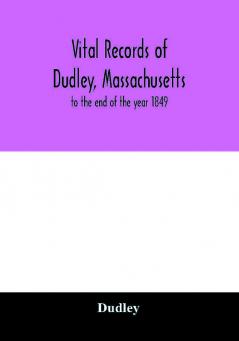 Vital records of Dudley Massachusetts