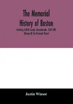 The memorial history of Boston