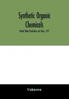 Synthetic organic chemicals; United States Production and Sales 1977