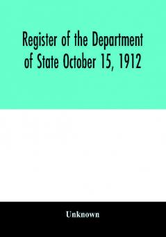 Register of the Department of State October 15 1912