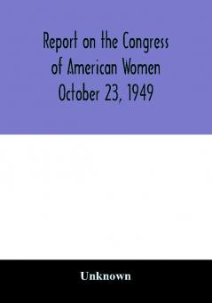 Report on the Congress of American Women October 23 1949