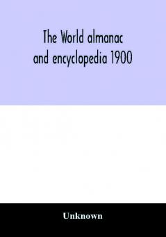 The World almanac and encyclopedia 1900