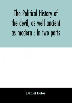 The political history of the devil as well ancient as modern