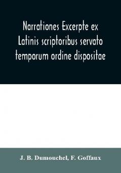 Narrationes excerpte ex Latinis scriptoribus servato temporum ordine dispositae or Select narrations taken from the best Latin authors