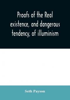 Proofs of the real existence and dangerous tendency of illuminism