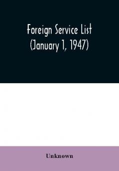 Foreign service list (January 1 1947)