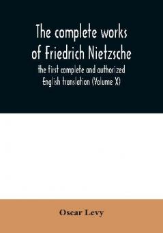 The complete works of Friedrich Nietzsche