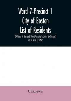 Ward 7-Precinct 1; City of Boston; List of residents; 20 Years of Age and Over (Females Indicted by Dagger) As of April 1 1932