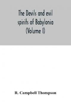 The devils and evil spirits of Babylonia