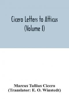 Cicero Letters to Atticus (Volume I)