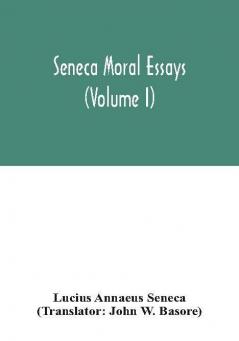 Seneca Moral essays (Volume I)