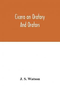 Cicero on oratory and orators