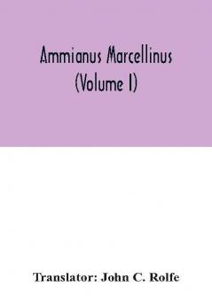 Ammianus Marcellinus (Volume I)