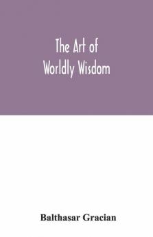The Art Of Worldly Wisdom