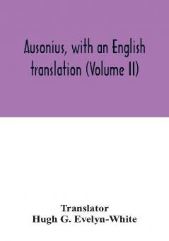 Ausonius with an English translation (Volume II)