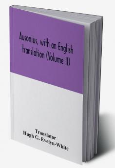 Ausonius with an English translation (Volume II)